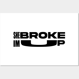 She broke, Im up Posters and Art